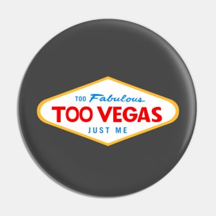 Too Vegas Pin