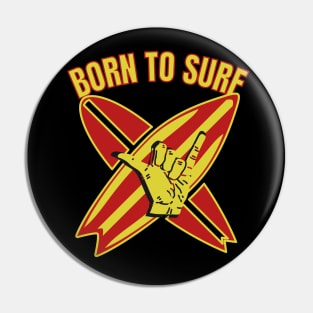 Born To Surf.Gift for surfers Pin