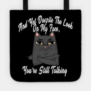 And Yet, Despite the Look on my Face, You're Still Talking Tote