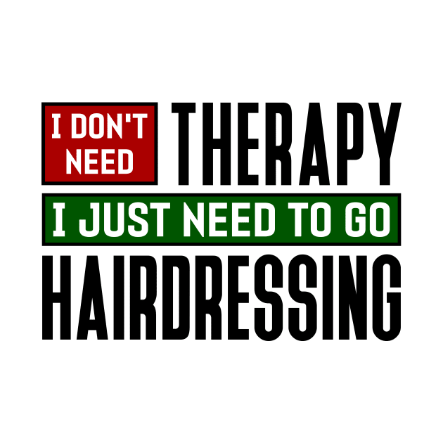 I don't need therapy, I just need to go hairdressing by colorsplash