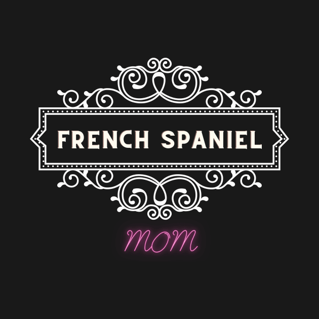 French spaniel - dog moms by Fabled Rags 