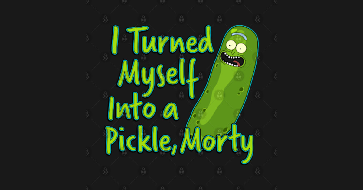 I'm a Pickle, Morty! Rick And Morty TShirt TeePublic I'm a Pickle, Morty! Rick And Morty TShirt TeePublic