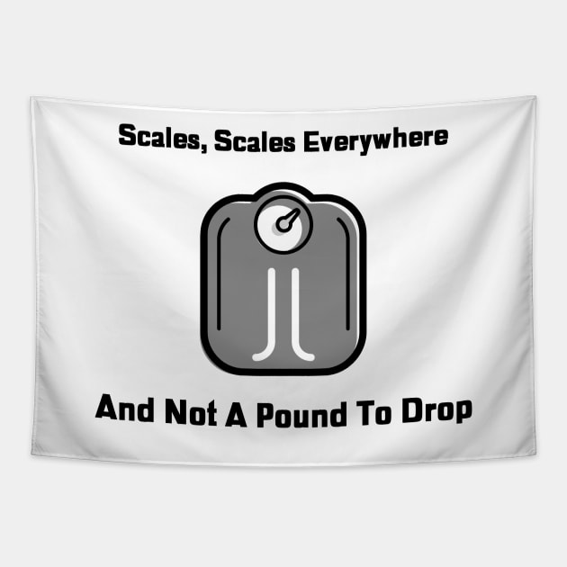 Scales Everywhere, Diet and Weight Shirt Tapestry by Conundrum Cracker