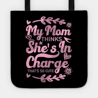 My Mom Thinks She's In Charge That's So Cute From Mom to Great Daughter Tote