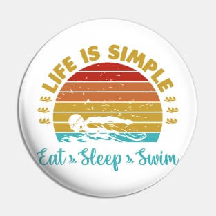 Life is Simple Eat Sleep Swim Pin