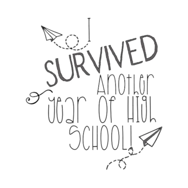 I SURVIVED ANOTHER YEAR OF HIGH SCHOOL by Bkr8ive