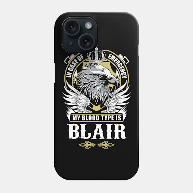 Blair Name T Shirt - In Case Of Emergency My Blood Type Is Blair Gift Item Phone Case by AlyssiaAntonio7529