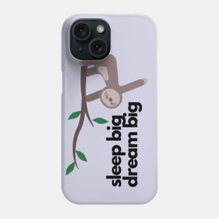 sleep big dream big sloth Phone Case