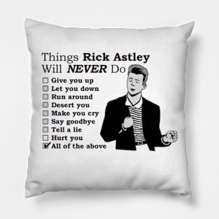 Things Rick Astley Will Never Do Pillow