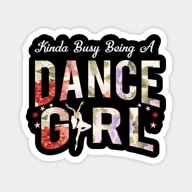 Busy Being A Dancen Dancer Quote Magnet by Weirdcore