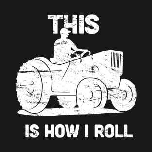 This Is How I Roll | Funny Farmer Tractor T-Shirt