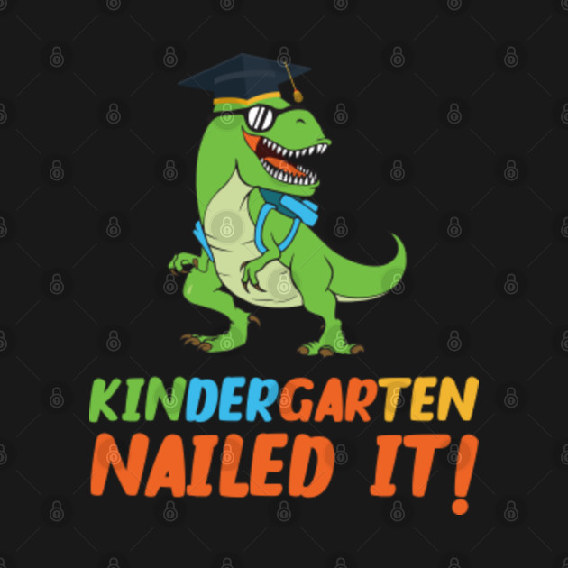 Disover Kids T Rex Kindergarten Nailed It Graduation Class Of 2021,2022 - Kindergarten Nailed It - T-Shirt