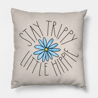 Stay Trippy Little Hippie Pillow