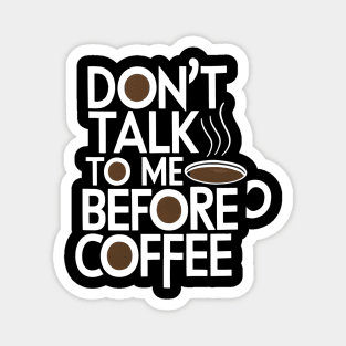 Don T Talk To Me Before Coffee Magnet