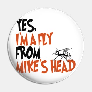 Yes I'm A Fly From Mike's Head-Biden Harris Tshirt Pin