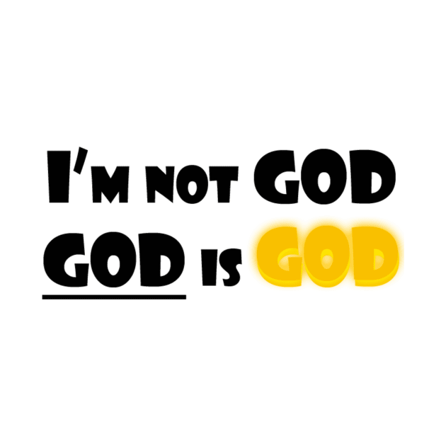 I'm Not God (Black Text) by GMFMStore