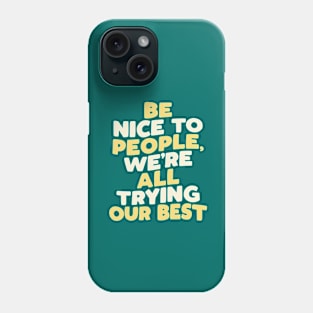 Be Nice to People We're All Trying Our Best in green yellow and white Phone Case