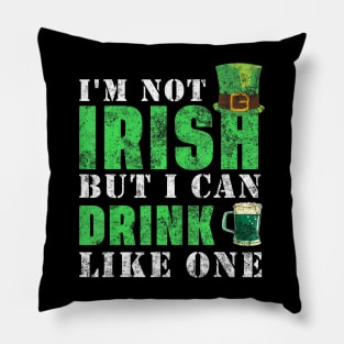 I'm not Irish but I can drink like one St Patricks Day Pillow