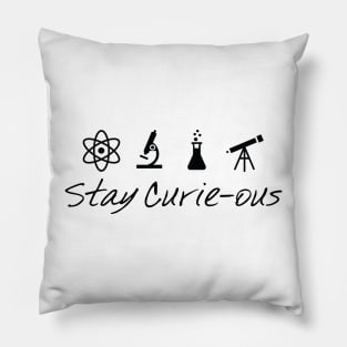 Stay Curie-Ous Marie Curie Inspirational Science Design Pillow