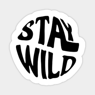 Stay Wild Magnet