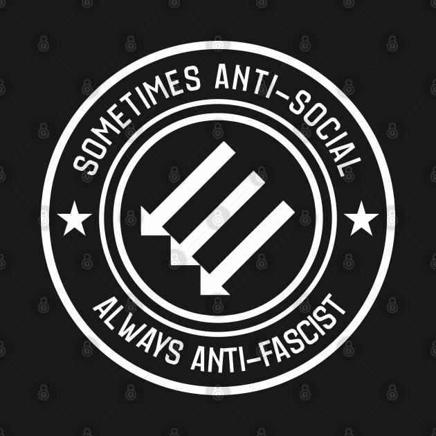 Anti Fascist - Sometimes Antisocial Always Anti Fascist by Renegade Rags