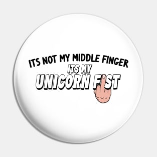 Its Not My Middle Finger Its My Unicorn Fist - White Hand Pin