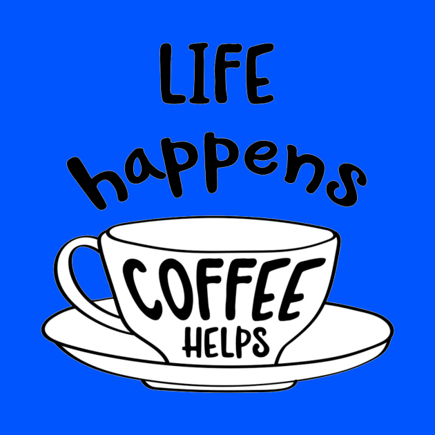 Hand drawn typography vector poster with creative slogan:life happens, coffee helps by amramna