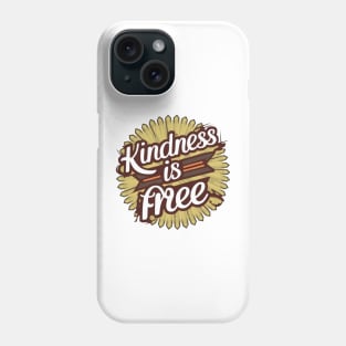 Kindness is free Phone Case