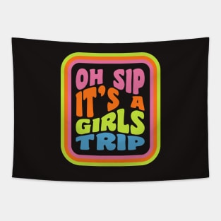 Girls Trip Oh Sip It's A Girls Trip Vacation Group Matching Tapestry