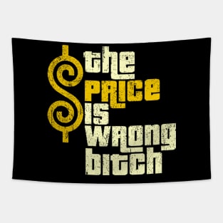 the price is wrong bitch funny Tapestry