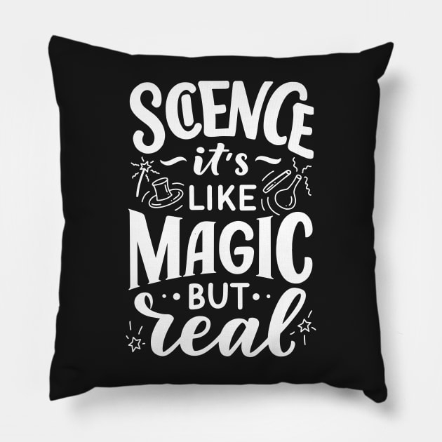 Science its like magic but real Pillow by monicasareen