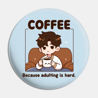 Coffee. Because Adulting is hard. Pin