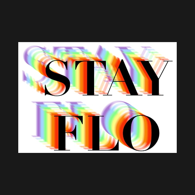 STAY FLO by Sopicon98
