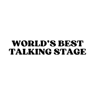 World's Best Talking Stage T-Shirt