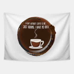 A Day Without Coffee 2.0 T-shirt Tapestry