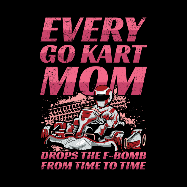 Go Kart Racing Quote for a Go Kart Mom Kart Racing Mothers Day Pin
