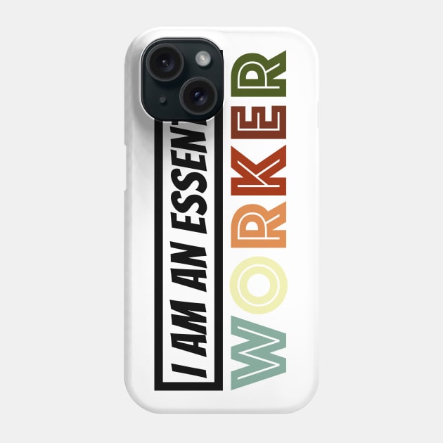 I am Essential Worker Phone Case by fatoajmii