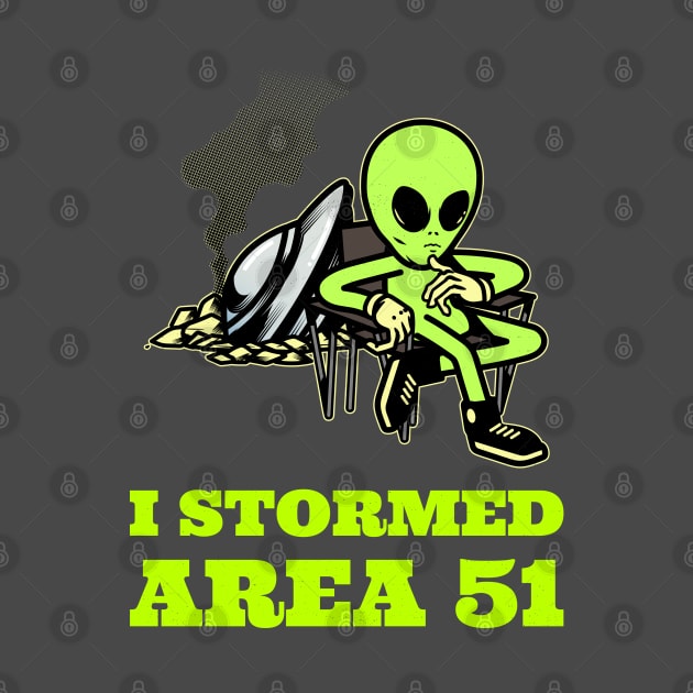 I Stormed Area 51 by Kingdom Arts and Designs