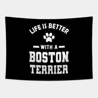 Boston Terrier Dog - Life is better with a boston terrier Tapestry