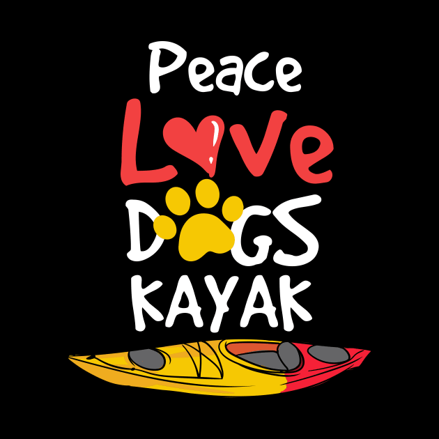 Peace Love Dogs Kayak by maxcode