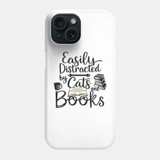 Easily Distracted by Cats and Books Phone Case