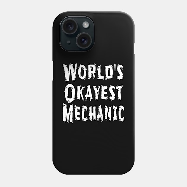 World's Okayest Mechanic Phone Case by Happysphinx