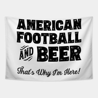 American football and Beer that's why I'm here! Sports fan product Tapestry