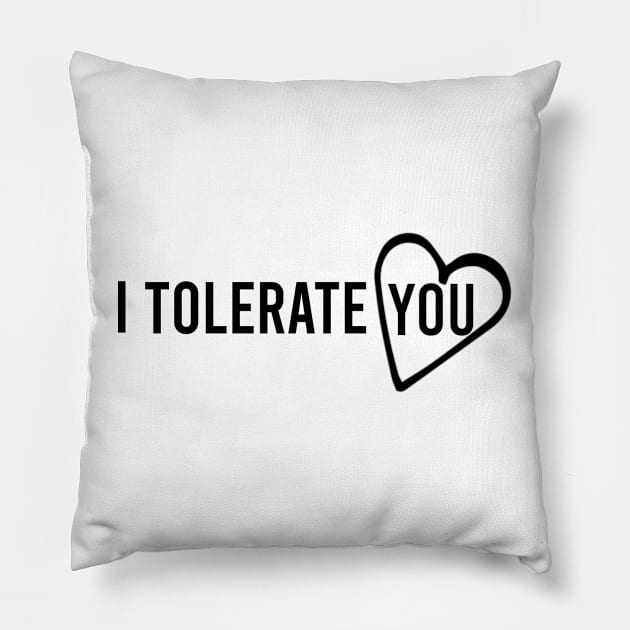 i tolerate you <3 Pillow by AKwords