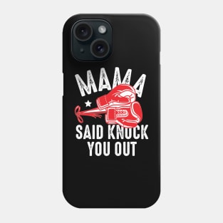 Mama said knuck you out Phone Case