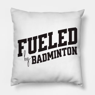 Fueled by Badminton Pillow