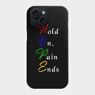 Hold On, Pain Ends (Hope) Phone Case