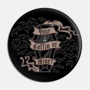 Your Coffin or Mine Pin