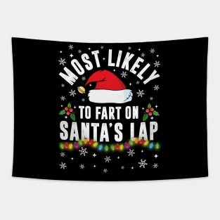 Most Likely To Fart On Santa's Lap Christmas Family Pajama Funny shirts Tapestry