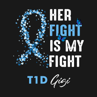 Her Fight Is My Fight T1D Gigi Diabetes Awareness Type 1 T-Shirt